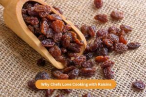 Why Chefs Love Cooking with Raisins