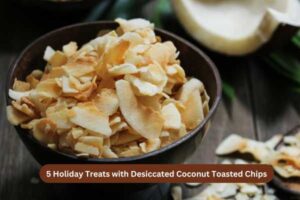 5 Holiday Treats with Desiccated Coconut Toasted Chips