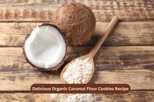 Delicious Organic Coconut Flour Cookies Recipe