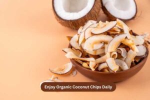 Enjoy Organic Coconut Chips Daily