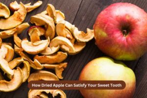 How Dried Apple Can Satisfy Your Sweet Tooth