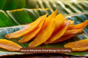 How to Rehydrate Dried Mango for Cooking