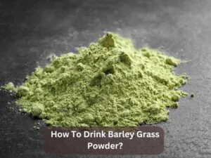 How To Drink Barley Grass Powder